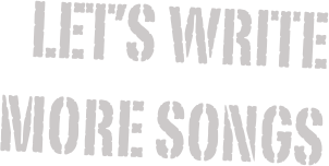 Let’s write more songs